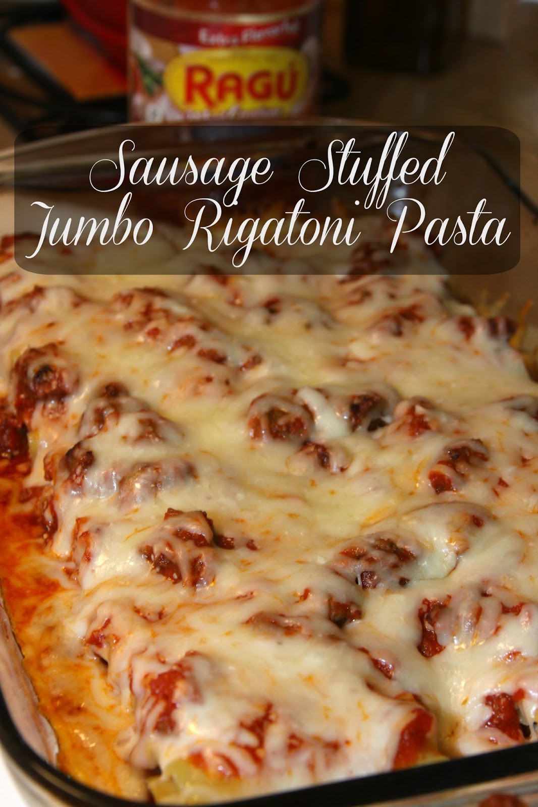 Ragù Sausage Stuffed Jumbo Rigatoni Pasta Bake For the Love of Food