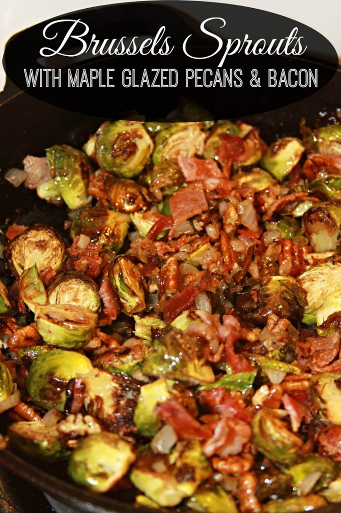 Roasted Brussels Sprouts with Maple Glazed Pecans and Bacon - For the ...