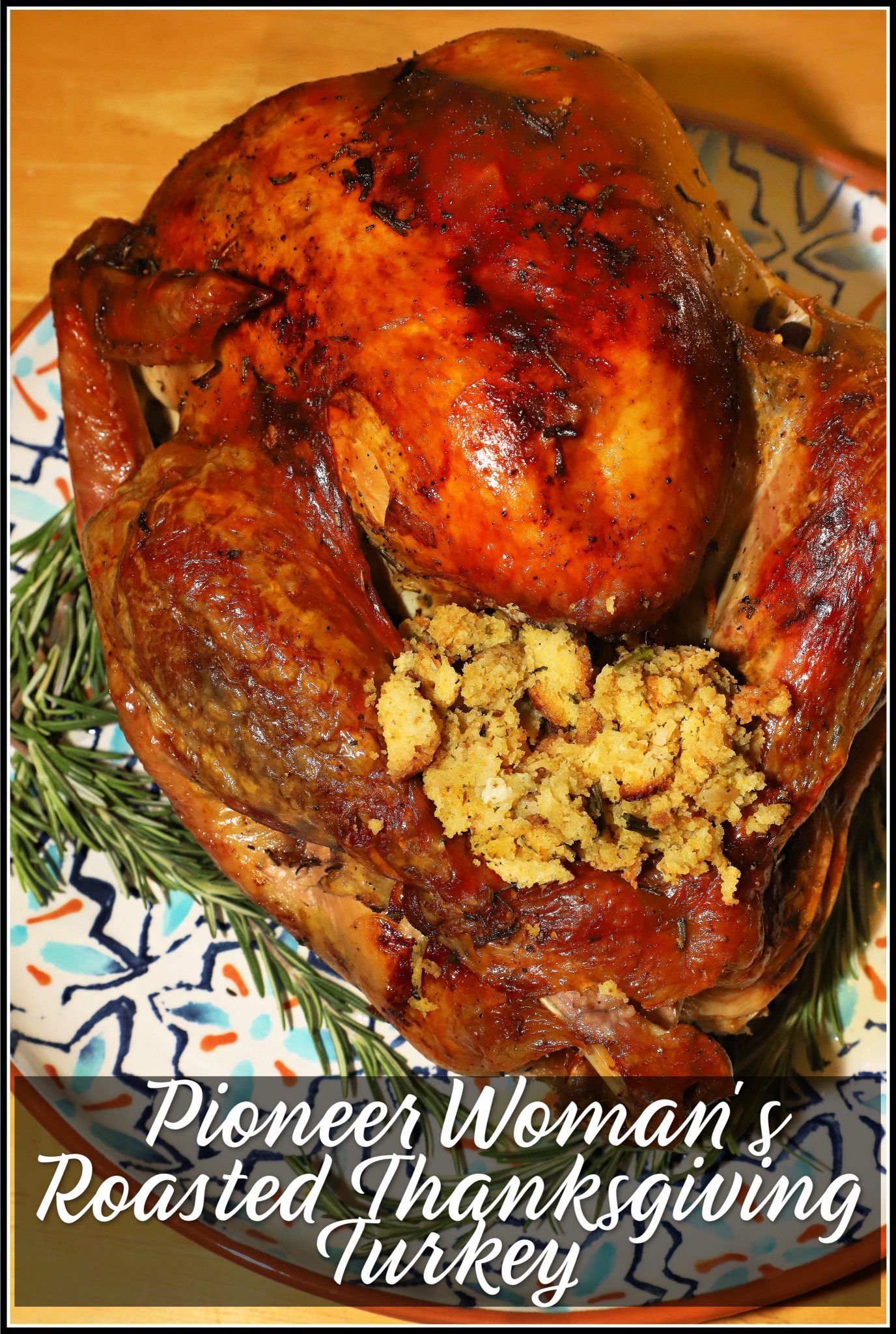 Pioneer Woman S Roasted Thanksgiving Turkey For The Love Of Food
