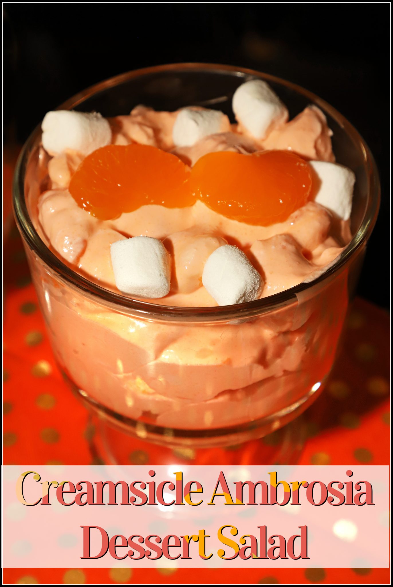 Orange Creamsicle Ambrosia Dessert Salad For the Love of Food